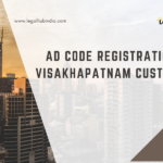 AD Code Registration Visakhapatnam Customs AD Code Registration Visakhapatnam Customs